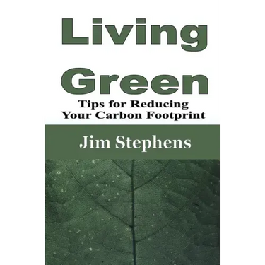 Living Green: Tips for Reducing Your Carbon Footprint