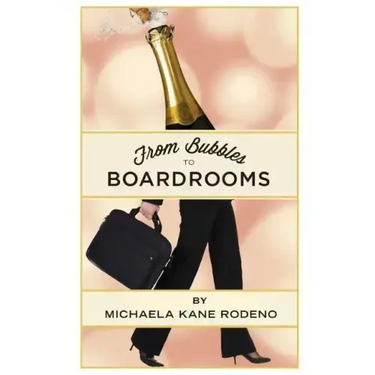 Bubbles to Boardrooms: Serendipitous Stories From Inside the Wine Business