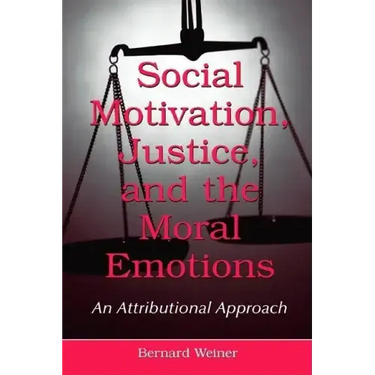 Social Motivation, Justice, and the Moral Emotions: An Attributional Approach