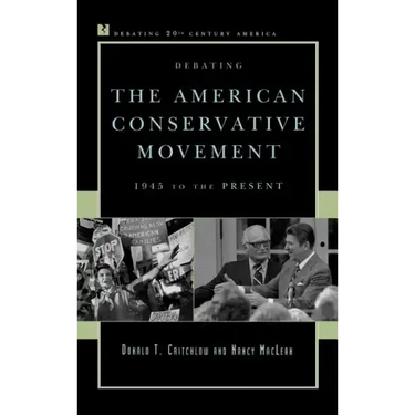 Debating the American Conservative Movement: 1945 to the Present