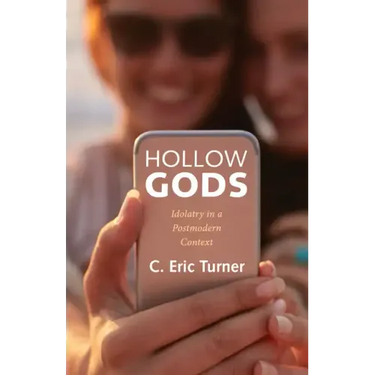 Hollow Gods: Idolatry in a Postmodern Context