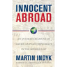 Innocent Abroad: An Intimate Account of American Peace Diplomacy in the Middle East