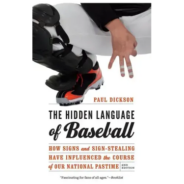 The Hidden Language of Baseball: How Signs and Sign-Stealing Have Influenced the Course of Our National Pastime