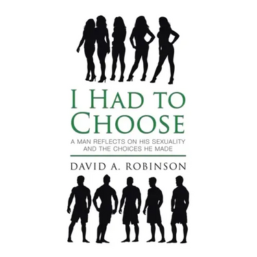 I Had to Choose: A Man Reflects on His Sexuality and the Choices He Made