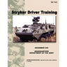 Stryker Driver Training: The official U.S. Army Training Manual TC 7-21 (December 2006)