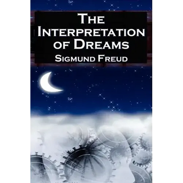 The Interpretation of Dreams: Sigmund Freud's Seminal Study on Psychological Dream Analysis