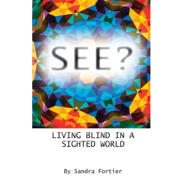 See?: Living Blind in a Sighted World