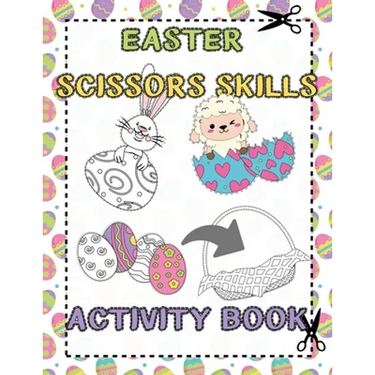 Easter Scissors Skills Activity Book: for Kids ages 3-5 Cut out and Glue Workbook Perfect Gift for Easter Time