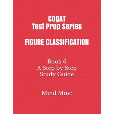 CogAT Test Prep Series FIGURE CLASSIFICATION: Book 6 A Step by Step Study Guide
