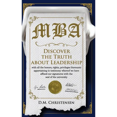 M.B.A.: Discover the Truth about Leadership
