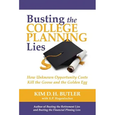 Busting the College Planning Lies: How Unknown Opportunity Costs Kill the Goose and the Golden Egg