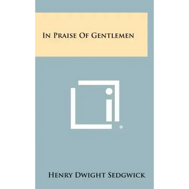 In Praise of Gentlemen