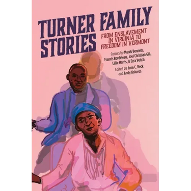 Turner Family Stories: From Enslavement in Virginia to Freedom in Vermont