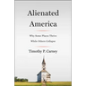 Alienated America: Why Some Places Thrive While Others Collapse