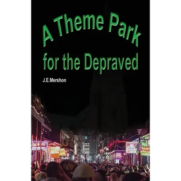 A Theme Park For The Depraved