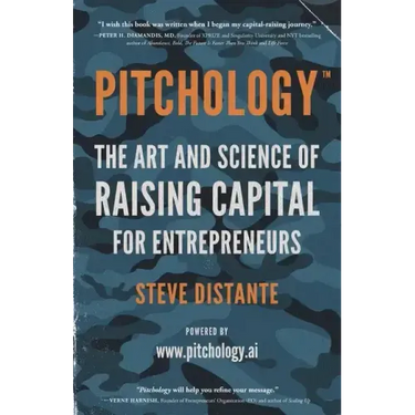 Pitchology: The Art & Science of Raising Capital for Entrepreneurs