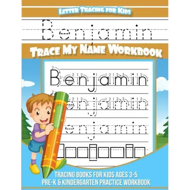 Letter Tracing for Kids Benjamin Trace my Name Workbook: Tracing Books for Kids ages 3 - 5 Pre-K & Kindergarten Practice Workbook
