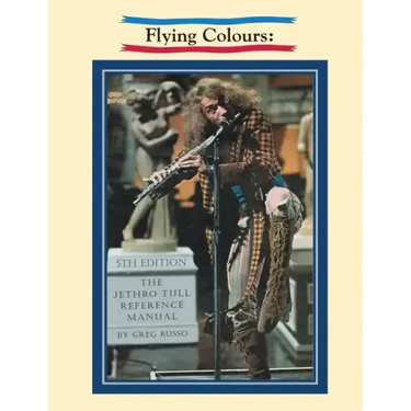 Flying Colours: The Jethro Tull Reference Manual
