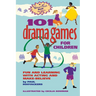 101 Drama Games for Children: Fun and Learning with Acting and Make-Believe