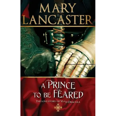 A Prince to be Feared: The love story of Vlad Dracula