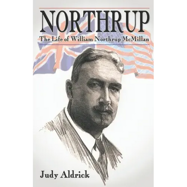 Northrup: The Life of Sir William Northrup McMillan