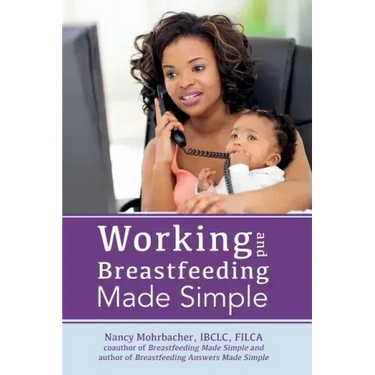 Working and Breastfeeding Made Simple