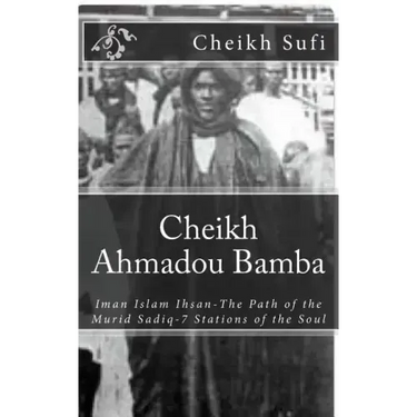 Cheikh Ahmadou Bamba: The Path of The Murid Sadiq