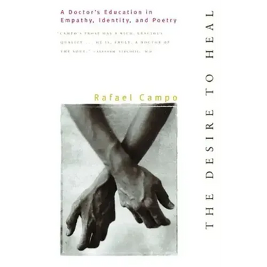 Desire to Heal: A Doctor's Education in Empathy, Identity, & Poetry