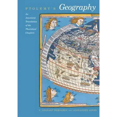 Ptolemy's Geography: An Annotated Translation of the Theoretical Chapters