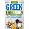 Greek Cookbook: Traditional Greek Recipes Made Easy
