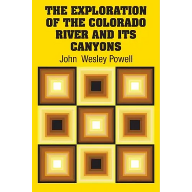 The Exploration of the Colorado River and Its Canyons