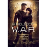 Project W.A.R.: The Complete Trilogy