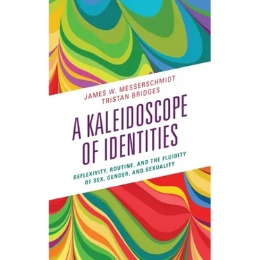 A Kaleidoscope of Identities: Reflexivity, Routine, and the Fluidity of Sex, Gender, and Sexuality