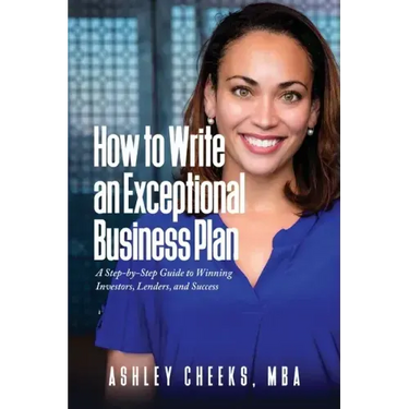 How to Write an Exceptional Business Plan: A Step-by-Step Guide to Winning Investors, Lenders, and Success