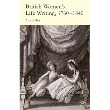 British Women's Life Writing, 1760-1840: Friendship, Community, and Collaboration