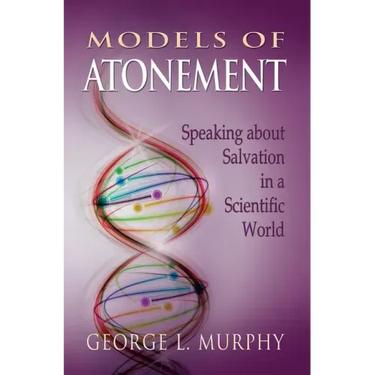 Models of Atonement: Speaking about Salvation in a Scientific World