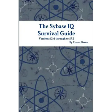 The Sybase IQ Survival Guide