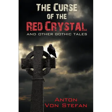 The Curse of the Red Crystal: and other Gothic Tales