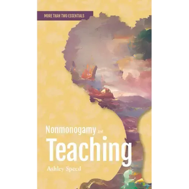 Nonmonogamy and Teaching: A More Than Two Essentials Guide