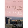 Jerusalem Crucified, Jerusalem Risen: The Resurrected Messiah, the Jewish People, and the Land of Promise