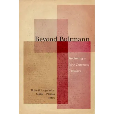 Beyond Bultmann: Reckoning a New Testament Theology