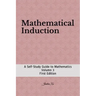 Mathematical Induction: A Self-Study Guide to Mathematics