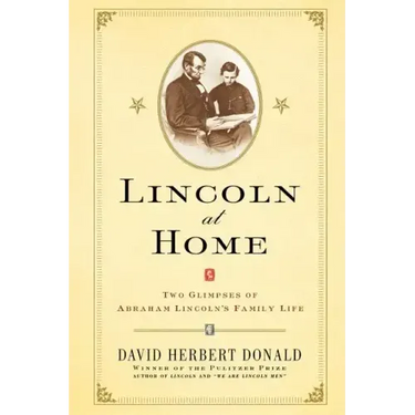 Lincoln at Home: Two Glimpses of Abraham Lincoln's Family Life
