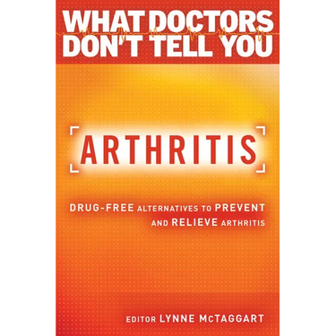 Arthritis: Drug-Free Alternatives to Prevent and Reverse Arthritis