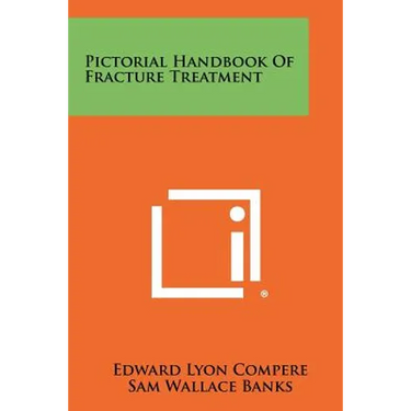 Pictorial Handbook Of Fracture Treatment