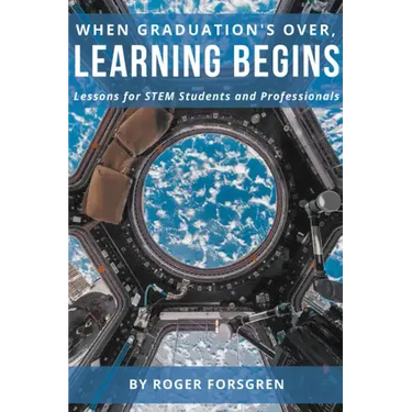 When Graduation's Over, Learning Begins: Lessons for STEM Students and Professionals