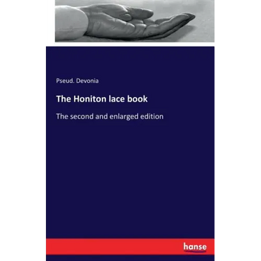 The Honiton lace book: The second and enlarged edition
