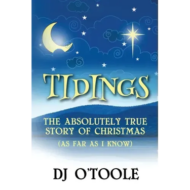 Tidings: The Absolutely True Story of Christmas (As Far As I Know)