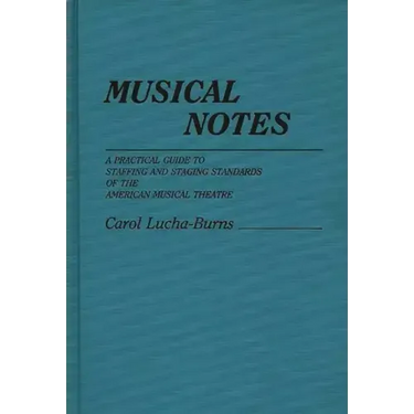 Musical Notes: A Practical Guide to Staffing and Staging Standards of the American Musical Theater