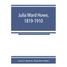 Julia Ward Howe, 1819-1910